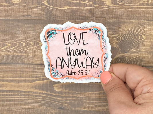 Love Them Anyway, Bible Verse, Inspirational Decals, Waterproof Stickers, Trending Now, Bible Journaling, Bible Verse gift for Women