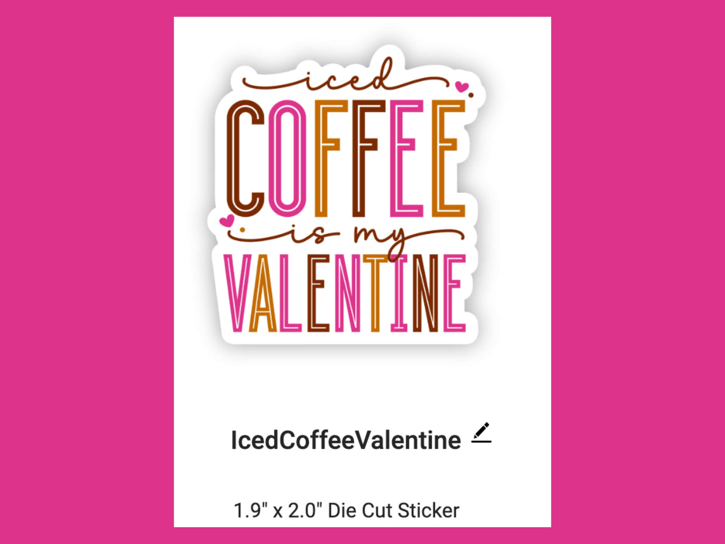 Iced Coffee is My Valentine, Inspirational Decal, Waterproof Sticker, Most Popular Items,Trending Now,Valentines Day Sticker,Gifts for Women